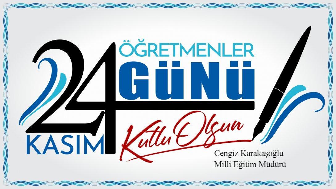 Milli Eğitim Müdürümüz Cengiz Karakaşoğlu'nun Öğretmenler Günü Mesajı